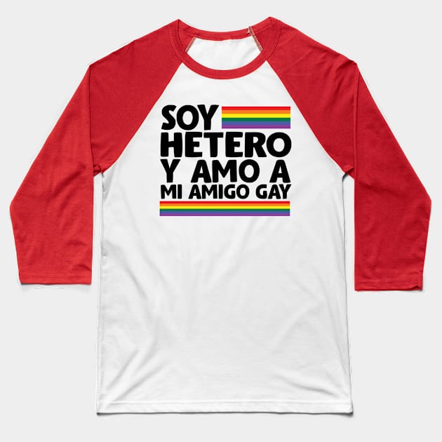 Soy hetero y amo a mi amigo gay / Tu Amigo Gay Baseball T-Shirt by Tu Amigo Gay 